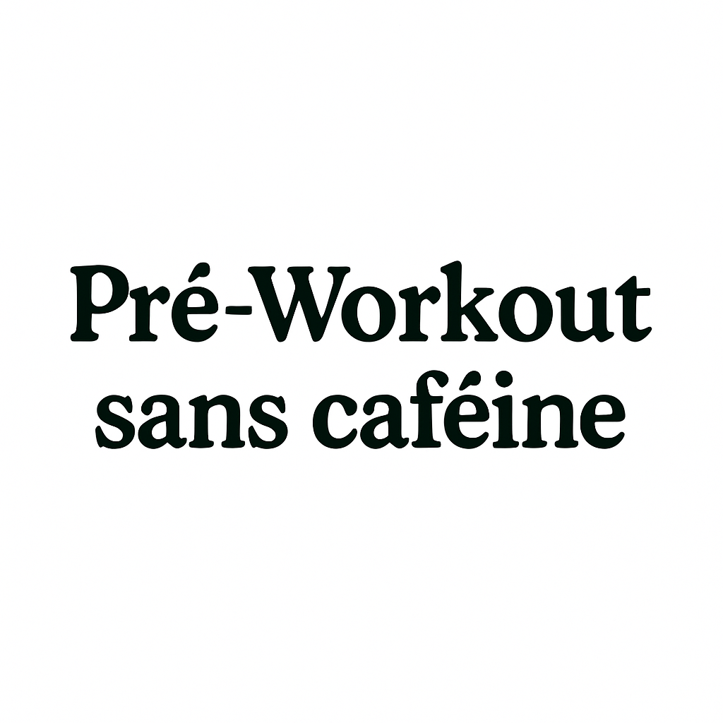 Pré-Workout Sans Stimulants